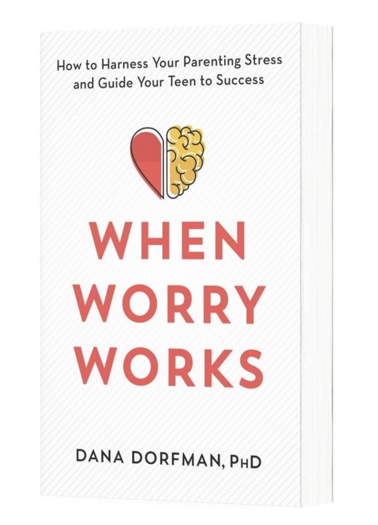 When Worry Works How to Harness Your Parenting Stress and Guide Your Teen to Success