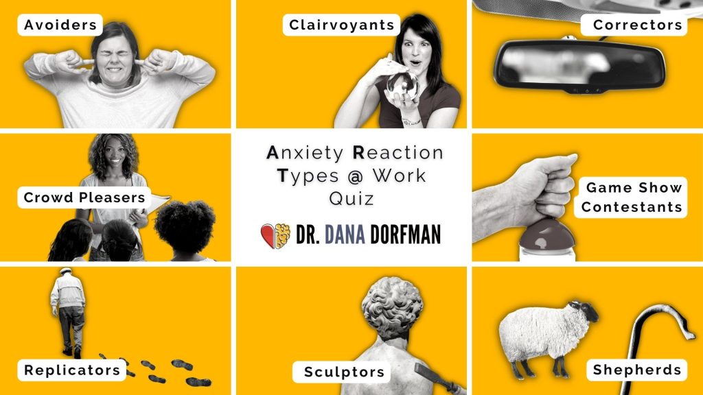 Anxiety Reaction Types @ Work Quiz by Dr. Dana Dorfman